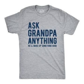 Ask Grandpa Hell Make Up Something Funny Graphic Tee